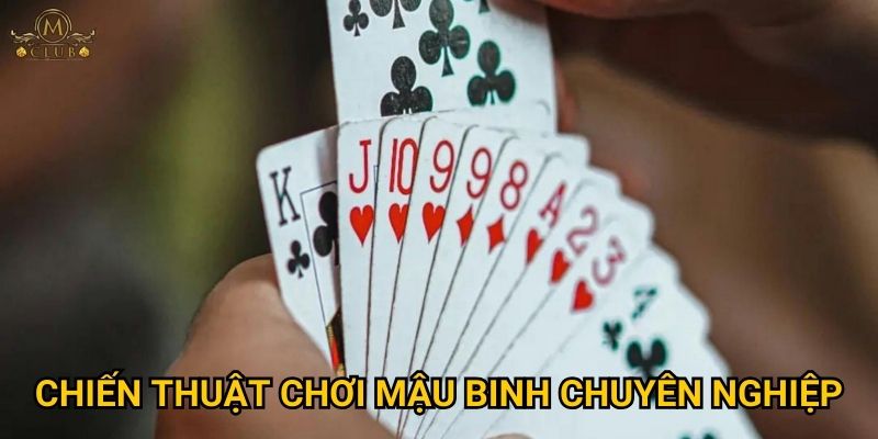 Làm thế nào để thắng lớn khi chơi mậu binh đổi thưởng tại Mclub? 2 Chiến thuật chơi mậu binh chuyên nghiệp