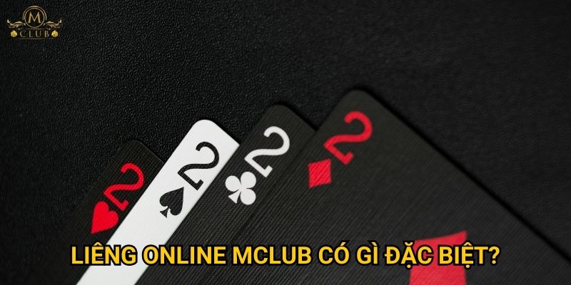 Vì sao liêng online được đánh giá cao nhất tại Mclub? 3 liêng online Mclub có gì đặc biệt?
