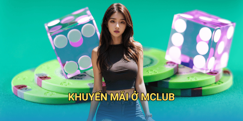 Khuyến mãi và ưu đãi tại Mclub