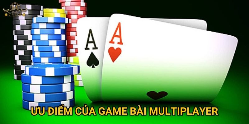 Vì sao game bài nhiều người chơi lại hấp dẫn tại Mclub? 2 Ưu điểm của game bài multiplayer